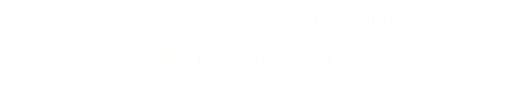 Making the best marks 
with the best ideas.
